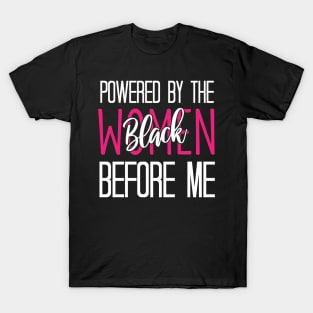 Powered By The Black Women Before Me - Funny Black History Classic T-Shirt